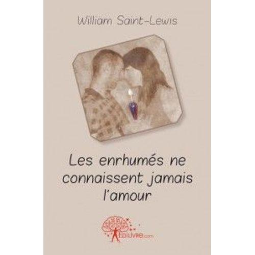 Les Enrhumés Ne Connaissent Jamais L'amour