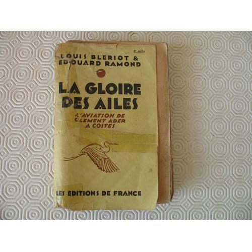 La Gloire Des Ailes - L'aviation De Clément Ader À Costes