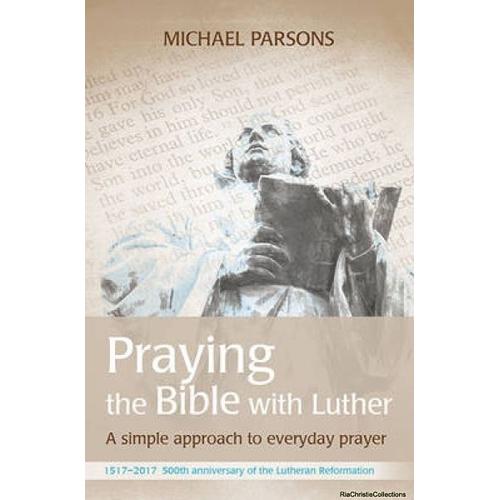 Praying The Bible With Luther