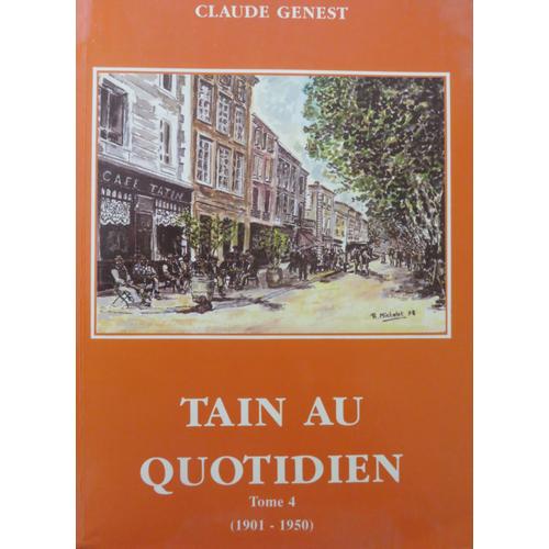 Tain Au Quotidien - Tome 4 - Époque 1901à 1950- Drôme 26