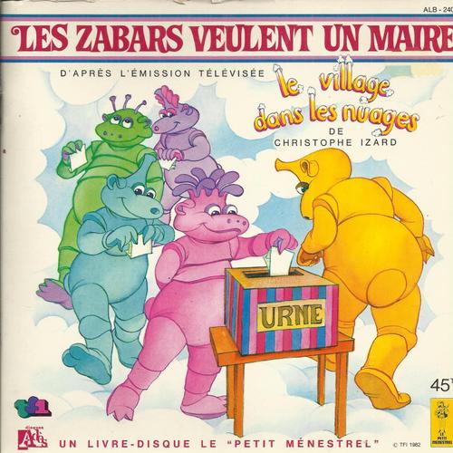 D'après L'émission Télévisée Le Village Dans Les Nuages (Christophe Izard - Roger Pouly) : Les Zabars Veulent Un Maire (Livre Disque Illustartions De Nadine Forster)