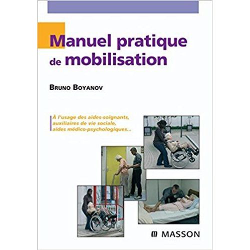Manuel Pratique De Mobilisation - Comment Ne Pas Se Faire Mal Au Dos ?