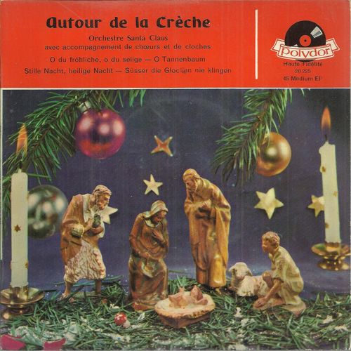 Autour De La Crèche : O Du Frohliche, O Du Selige - O Tannenbaum / Stille Nacht, Heilige Nacht - Susser Die Glocken Nie Klingen