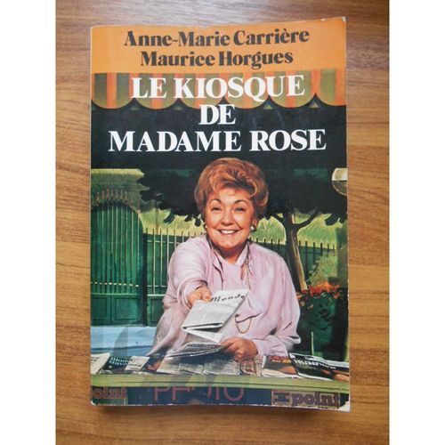 Le Kiosque De Madame Rose / Anne Marie Carrière Et Maurice Horgues /Réf39607