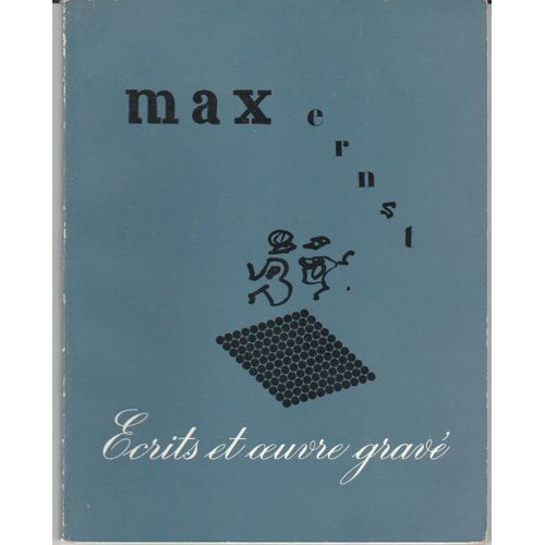 Max Ernst. Ecrits Et Oeuvre Gravé. Préface De Jean Cassou