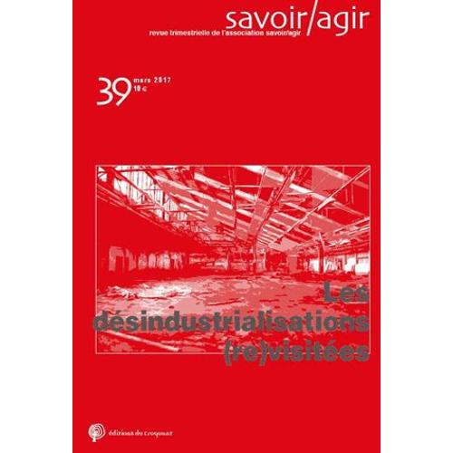 Savoir/Agir N° 39, Mars 2017 - Les Désindustrialisations (Re)Visitées