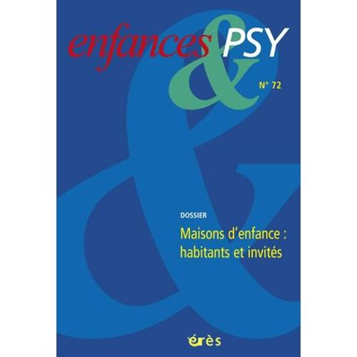 Enfances & Psy N° 72/2017 - Maisons D'enfances : Habitants Et Invités