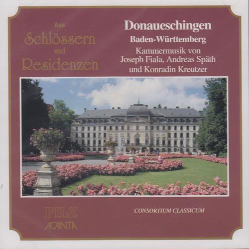 Aus Schloessern Und Residenzen - Donaueschingen - Kammermusik Von Joseph Fiala, Andreas Spath, Konradin Kreutzer