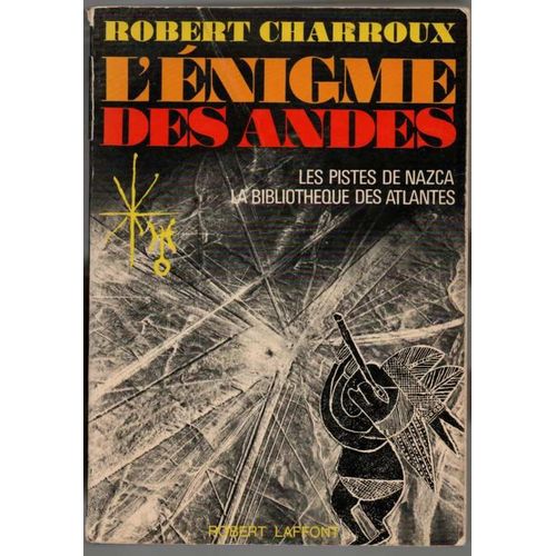 L'énigme Des Andes - Robert Charroux - 1974