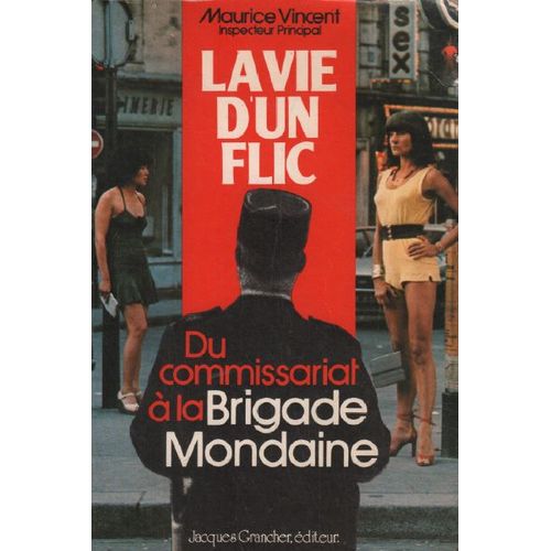 La Vie D'un Flic Du Commissariat À La Brigade Mondaine