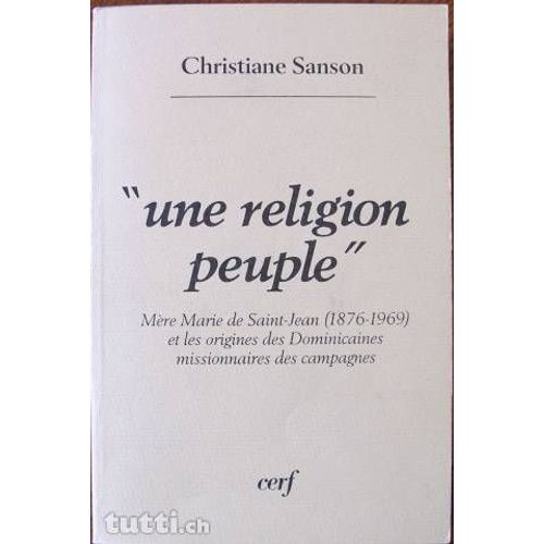 Une Religion Peuple. Mere Marie De Saint-Jean (1876-1969) Et Les Origines Des Dominicaines