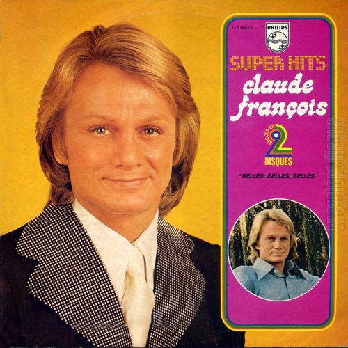 Claude François - 2 Disques Vinyle 33 Tours - Philips 6680 270 - "Super Hits 1" : Belles Belles Belles, Si Tu Veux Être Heureux, Donna Donna