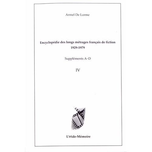 Encyclopédie Des Longs Métrages Français De Fiction 1929-1979 - Suppléments A-D