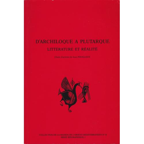 D'archiloque À Plutarque - Littérature Et Réalité, Choix D'articles De Jean Pouilloux