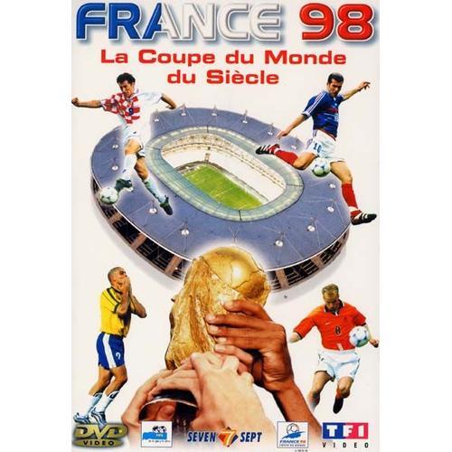 France 98 - La Coupe Du Monde Du Siècle