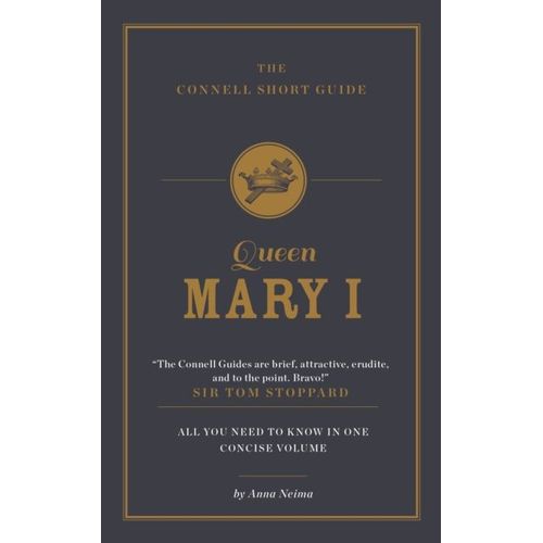 The Connell Short Guide To Queen Mary I