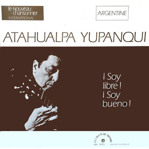 Atahualpa Yupanqui - Disque Vinyle Lp 33 Tours - Le Chant Du Monde Ldxs 74371 - Argentine : Soy Libre