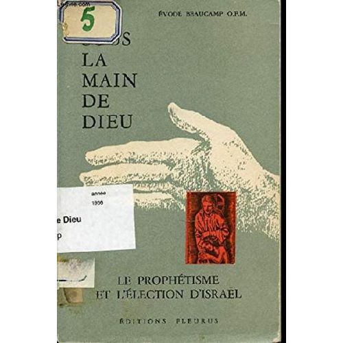 Sous La Main De Dieu- Le Prophétisme Et L'élection D'israël