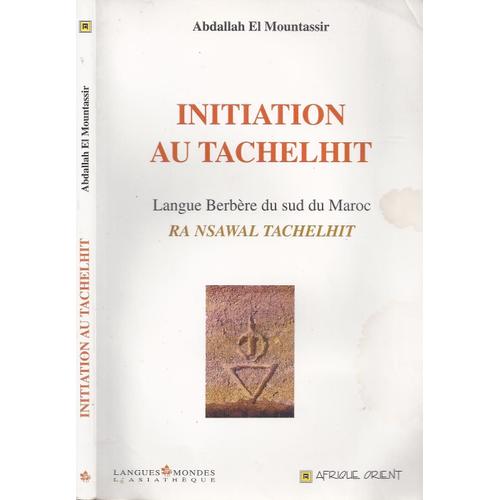 Initiation Au Tachelhit, Langue Berbère Du Sud Du Maroc : Ra Nsawal Tachelhit