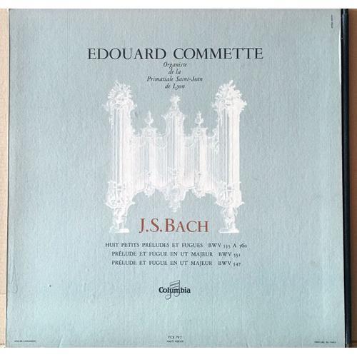 Edouard Commette, Organiste De La Primatiale De Saint-Jean De Lyon - Disque Vinyle Lp 33 Tours - Columbia Fcx797 - Huit Petits Préludes Et Fugues