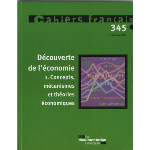 Cahiers Français N° 345, Juillet-Août - Découverte De L'économie - Tome 1, Concepts, Mécanismes Et Théories Économiques