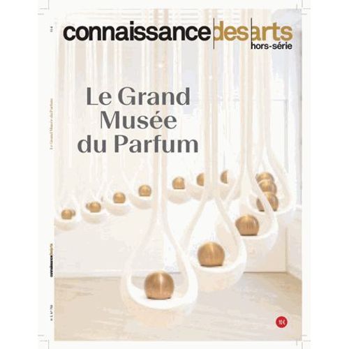 Connaissance Des Arts Hors-Série N° 758 - Le Grand Musée Du Parfum