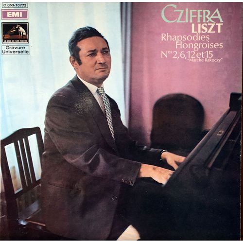 Liszt - Cziffra - Disque Vinyle Lp 33 Tours - Emi C 053-10772 - Cziffra - Liszt : Rhapsodies Hongroises N° 2, 6, 12,15" "Marche Rackoczy"