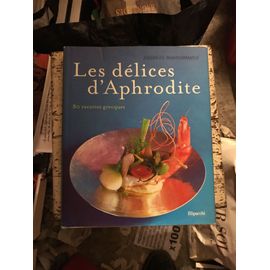Les Délices D'aphrodite - 80 Recettes Grecques
