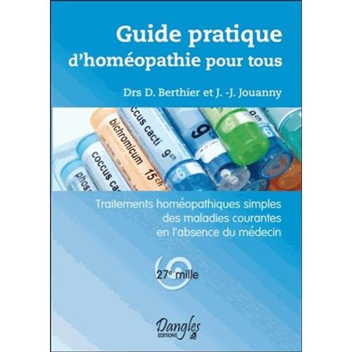 Guide Pratique D'homeopathie Pour Tous - Traitements Homéopathiques Simples Des Maladies Courantes En L'absence Du Médecin