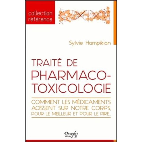 Traité De Pharmaco-Toxicologie - Comment Les Médicaments Agissent Sur Notre Corps, Pour Le Meilleur Et Pour Le Pire