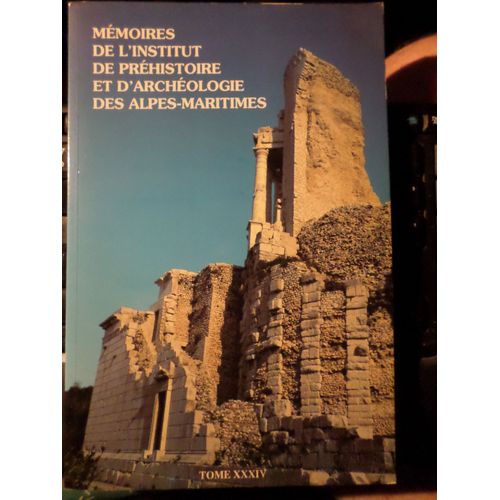 Memoires De L'institut De Prehistoire Et D'archeologie Des Alpes Maritimes Tome 34