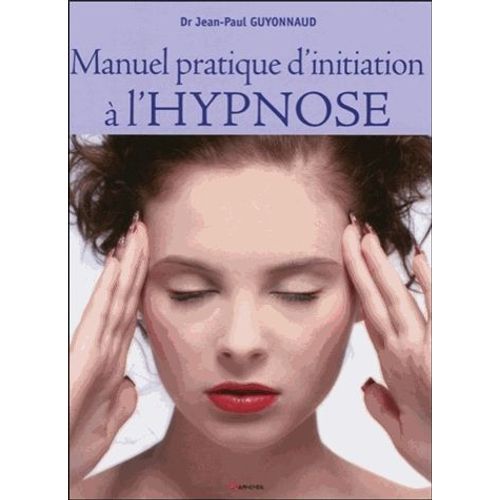 Méthode Pratique D'initiation À Hypnose