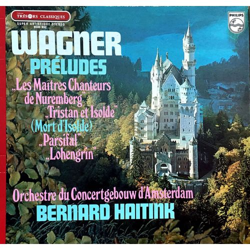 Richard Wagner - Philips 6500 932 - "Préludes" : Les Maitres Chanteurs De Nuremberg, Tristan Et Isolde (Mort D'isolde), Parfisal, Lohengrin