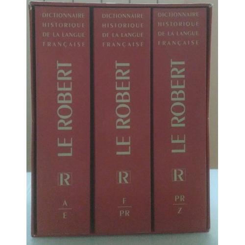 Dictionnaire Historique De La Langue Francaise Le Robert Coffret 3 Volumes : Volume 1, A/E. Volume 2, F/Pr - Volume 3, Pr/Z