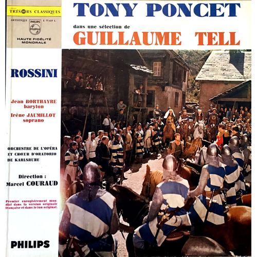 Tony Poncet - Rossini - Philips 77.419 - "Guillaume Tell" - Jean Borthayre (Baryton)- Irène Jaumillot (Soprano)- Orchestre De L'opéra Et Choeur D'oratorio De Karlsruhe