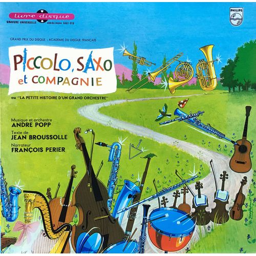 Piccolo, Saxo & Compagnie - Philips 6461018 - "La Petite Histoire D'un Grand Orchestre" - Musique : André Popp - Texte De Jean Broussolle - Narrateur : François Perier