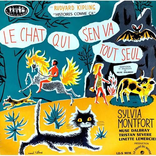 Rudyard Kipling - "Le Chat Qui S'en Va Tout Seul" - Le Chant Du Monde Lds 9016 - Sylvia Montfort, Muse Dalbray, Tristan Severe, Linette Lemercier.