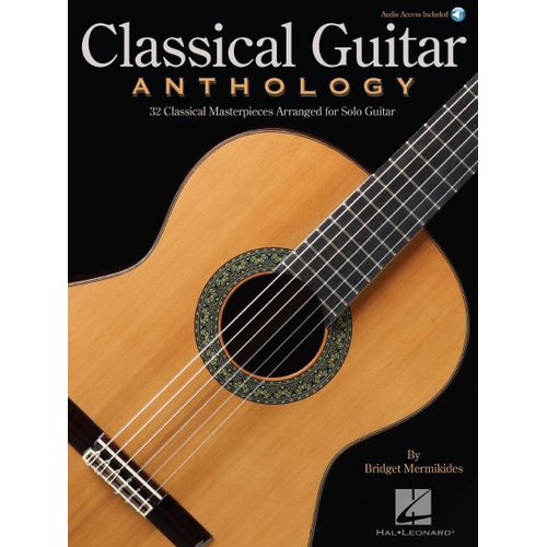 Classical Guitar Anthology Solo Guitar Sheet Music With Online Audio 32 Classical Masterpieces By Bach Beethoven Mozart Tchaikovsky Vivaldi And More Guitar Tab And Standard Notation