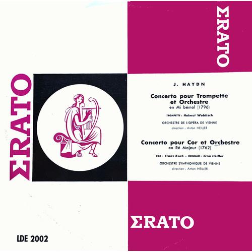 Haydn - Erato Lde 2002 - Concerto Pour Trompette Et Orchestre En Mi Bémol - Helmut Wobitsch - Concerto Pour Cor Et Orchestre En Ré Majeur - Franz Koch, Erna Heiller