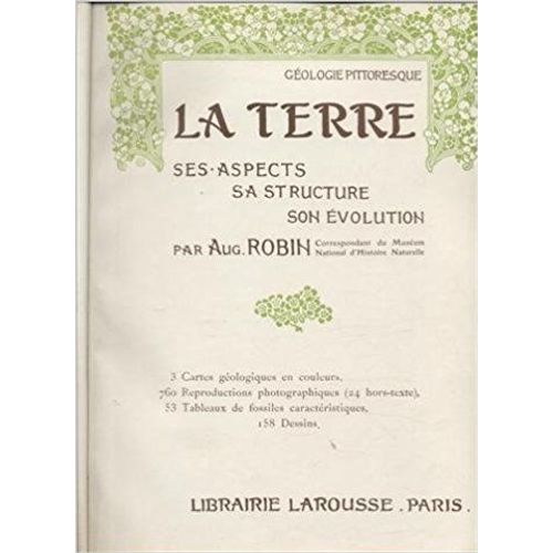 La Terre, Ses Aspects, Sa Structure, Son Évolution. Collection : Géologie Pittoresque