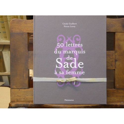 50 lettres du marquis de Sade à sa femme - Cécile Guilbert