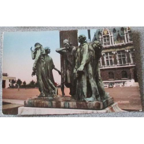 Carte Postale Ancienne De Calais : Les Bourgeois De Calais (Sculpteur Rodin) Devant LHôtel De Ville - 14x9cm - Photo Véritable Couleurs N°62.193.60 - Édition La Cigogne À Reims