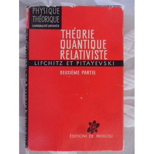 Physique Théorique - Tome 4 - Théorie Quantique Relativiste - 2ème Partie (Traduit Du Russe Par Leonid Titenkov)