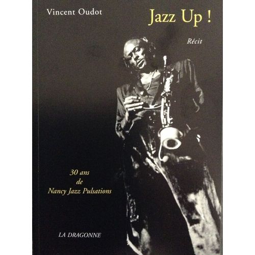 Jazz Up ! : 30 Ans De Nancy Jazz Pulsations