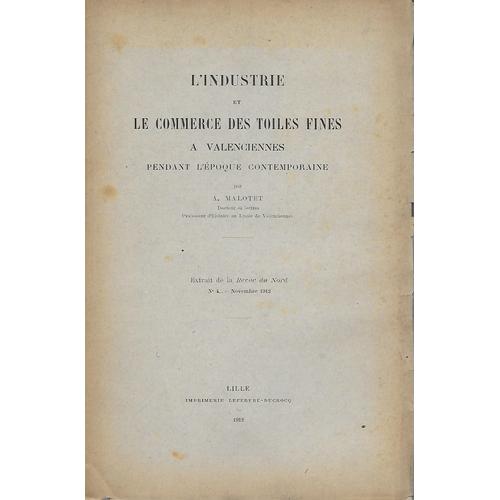 L'industrie Et Le Commerce Des Toiles Fines A Valencienness Pendant L'époque Contemporaine