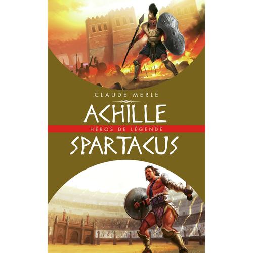 Héros De Légende : Achille Et Spartacus