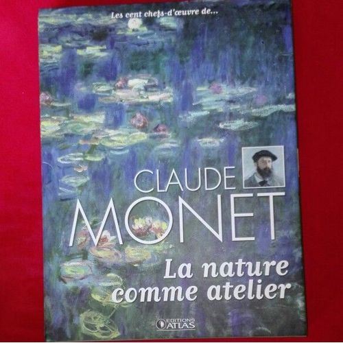 Les Cent Chefs D'oeuvre De Claude Monet La Nature Comme Atelier