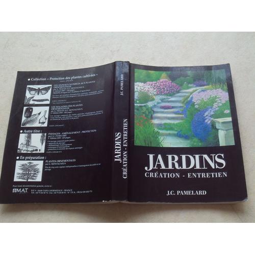 Jardins : Création - Entretien...Nouvelle Édition De Février 1997