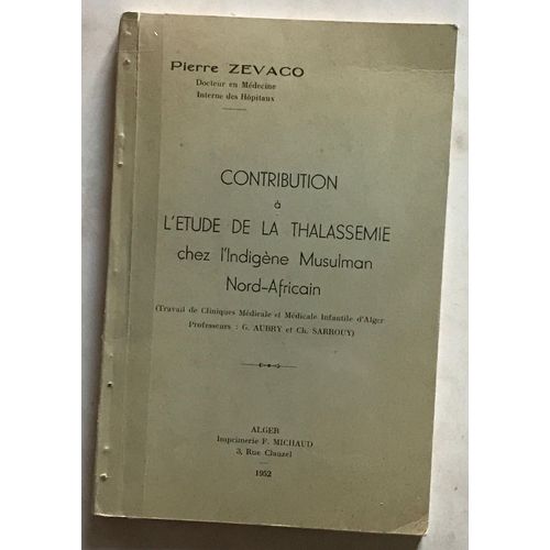 Contribution A L'etude De La Thalassémie Chez LIndigène Musulman Nord Africain