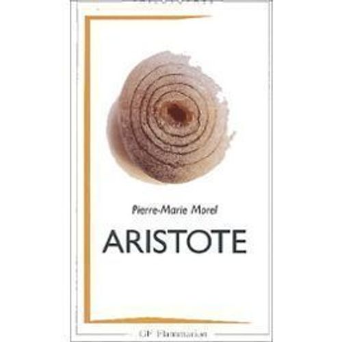 Pellegrin Aristote Le Philosophe Et Les Savoirs + Morel Aristote Une Philosophie De L'activité